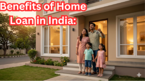 Benefits of Home Loan in India: Complete Guide for First-Time Buyers