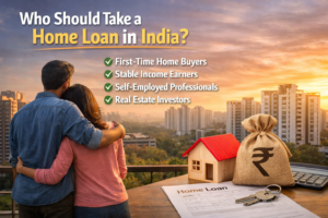 Who Should Take a Home Loan in India? (Complete Guide for First-Time Buyers)
